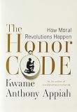 The honor code : how moral revolutions happen