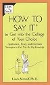 How to Say It to Get Into the College of Your Choice: Application, Essay, and Interview Strategies to Get You the Big Envelope