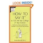 How to Say It to Get Into the College of Your Choice: Application, Essay, and Interview... by Linda Metcalf