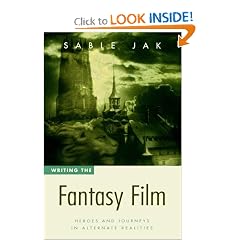 Writing the Fantasy Film: Heroes and Journeys in Alternate Realities