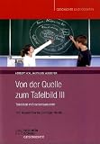 Produkt-Bild: Von der Quelle zum Tafelbild III: Tafelarbeit im Geschichtsunterricht. Vom Neandertaler bis zum Sp&auml;tmittelalter