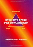 Produkt-Bild: Alles eine Frage von Bewusstsein. Gott enth&uuml;llt seinen Zaubertrick