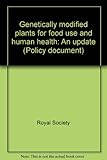 Genetically modified plants for food use and human health : an update