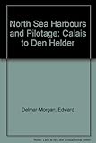 North Sea harbours and pilotage : Calais to Den Helder
