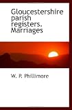 Gloucestershire parish registers. Marriages