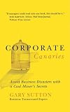 41w95jptKYL. SL160  Corporate Canaries: Avoid Business Disasters with a Coal Miners Secrets