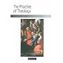 The Practice of Theology: A Reader
