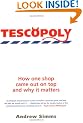 Tescopoly: How One Shop Came Out on Top and Why It Matters
