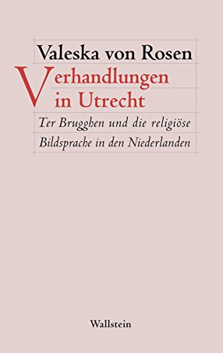 Verhandlungen in Utrecht: Ter Brugghen und die religiöse Bildsprache in den Niederlanden (Figura. Ästhetik, Geschichte, Literatur 3) (German Edition)