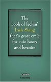 The Feckin Book of Irish Slang (Feckin Collection)