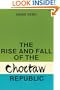 The Rise and Fall of the Choctaw Republic (Civilization of the American Indian Series)
