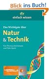 Das Wichtigste �ber Natur & Technik: Einfach wissen