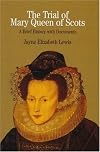 The Trial of Mary Queen of Scots: Sixteenth Century Crisis of Female Sovereignty (Bedford Series in History and Culture)