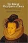 The Trial of Mary Queen of Scots: A Brief History with Documents (Bedford Series in History and Culture)