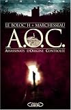 AOC : Assassinats d'Origine Contrôlée par Eric Le Boloc'h AOC : Assassinats d'Origine Contrôlée par Eric Le Boloc'h