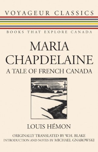Maria Chapdelaine: A Tale of French Canada (Voyageur Classics)