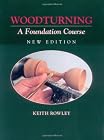 Woodturning: A Foundation Course (New Edition)