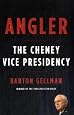 Angler: The Cheney Vice Presidency