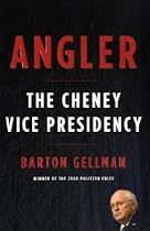 Angler: The Cheney Vice Presidency
