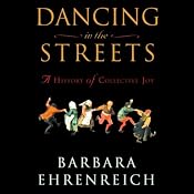 Dancing in the Streets: A History of Collective Joy | [Barbara Ehrenreich]