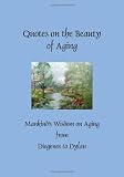 Quotes on the Beauty of Aging: Mankind's Wisdom on Aging from Diogenes to Dylan (Greatest Quotes Series)