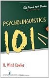 Psycholinguistics 101 (Psych 101)