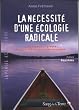 La n�cessit� d'une �cologie radicale - La pens�e � l'�preuve des probl�mes environnementaux.
