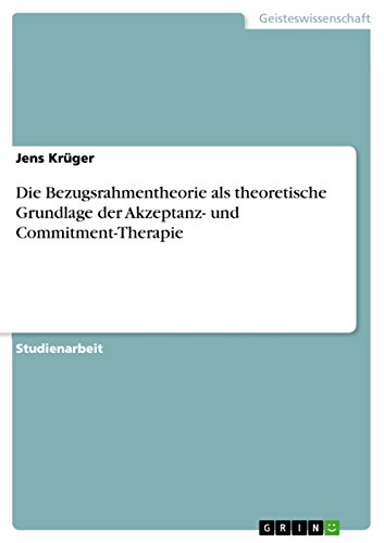 Die Bezugsrahmentheorie als theoretische Grundlage der Akzeptanz- und Commitment-Therapie (German Edition)