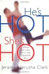 He's HOT, She's HOT: What to Look for in the Opposite Sex