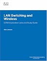 LAN Switching and Wireless, CCNA Exploration Labs and Study Guide