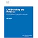 LAN Switching and Wireless, CCNA Exploration Labs and Study Guide