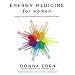 Energy Medicine for Women: Aligning Your Body's Energies to Boost Your Health and Vitality
