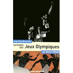 Histoires des Jeux Olympiques : De Zeus � P�kin