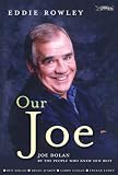 Our Joe: Joe Dolan by the People Who Knew Him Best