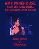 Amy Winehouse: Crazy Life, Crazy Death, Still Awesome Artist Forever [Amy Winehouse Biography]