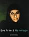 Eve Arnold - Menschen Orte Jahre: Hommage zum 100. Geburtstag. Begleitbuch zur Ausstellung Versicherungskammer Bayern in München