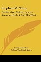 Stephen M. White: Californian, Citizen, Lawyer, Senator; His Life And His Work