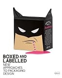 Boxed and Labelled: New Approaches to Packaging Design Boxed and Labelled: New Approaches to Packaging Design