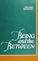 Being and the Between (S U N Y Series in Philosophy)