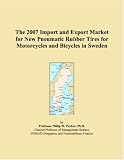 More details of book titled: The 2007 Import and Export Market for New Pneumatic Rubber Tires for Motorcycles and Bicycles in Sweden