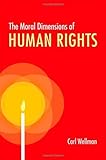 The moral dimensions of human rights