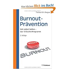 Burnout-Pr�vention: Das12 - Stufen-Programm zur Selbsthilfe. Mit 27 Tests und 94 �bungen