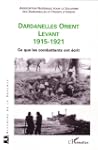Dardanelles orient Levant 1915-1921:...