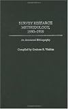 Survey Research Methodology, 1990-1999: An Annotated Bibliography (Bibliographies and Indexes in Law and Political Science)