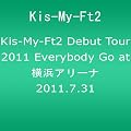 Kis-My-Ft2 Debut Tour 2011 Everybody Go at 横浜アリーナ 2011.7.31(ジャケットC) [DVD]