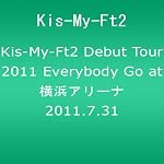 Kis-My-Ft2 Debut Tour 2011 Everybody Go at 横浜アリーナ 2011.7.31(ジャケットC) [DVD]