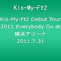 Kis-My-Ft2 Debut Tour 2011 Everybody Go at 横浜アリーナ 2011.7.31(ジャケットC) [DVD]