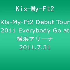 Kis-My-Ft2 Debut Tour 2011 Everybody Go at ���l�A���[�i 2011.7.31(�W���P�b�gC) [DVD]