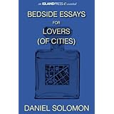 bedside essays for lovers of cities island press e ssentials