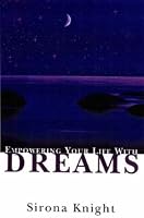Empowering Your life with Dreams (Empowering Your Life)